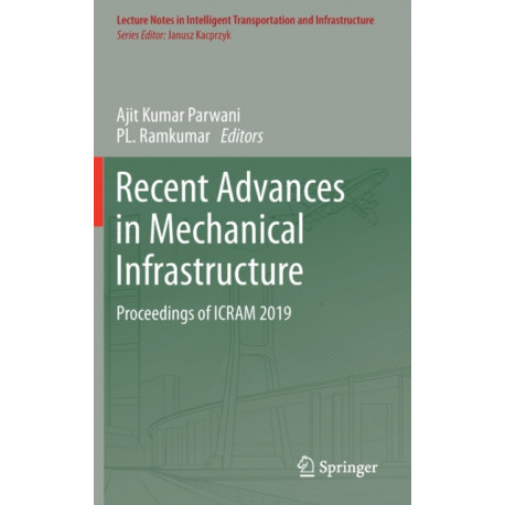 Recent Advances in Mechanical Infrastructure: Proceedings of ICRAM 2019
