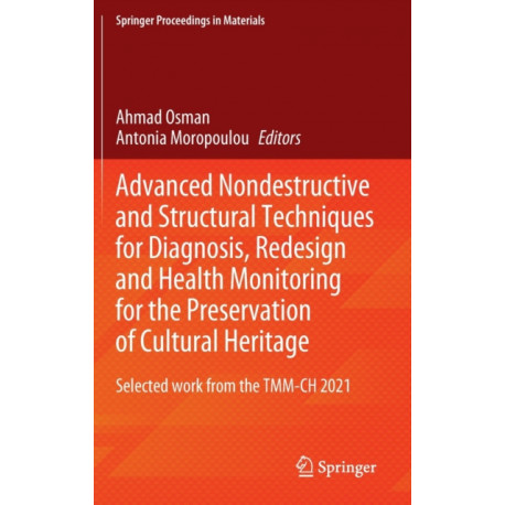 Advanced Nondestructive and Structural Techniques for Diagnosis, Redesign and Health Monitoring for the Preservation of Cultural Heritage: Selected work from the TMM-CH 2021