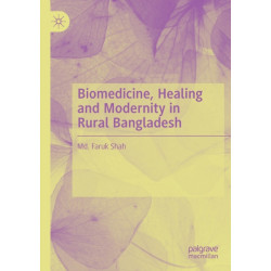 Biomedicine, Healing and Modernity in Rural Bangladesh