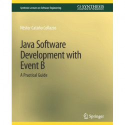 Java Software Development with Event B: A Practical Guide