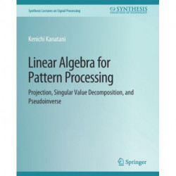 Linear Algebra for Pattern Processing: Projection, Singular Value Decomposition, and Pseudoinverse