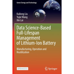 Data Science-Based Full-Lifespan Management of Lithium-Ion Battery: Manufacturing, Operation and Reutilization