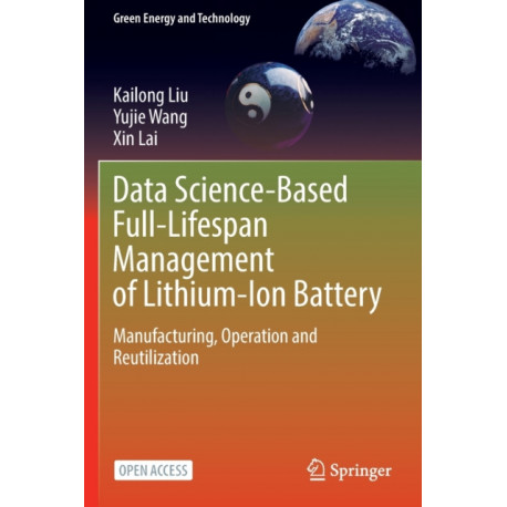 Data Science-Based Full-Lifespan Management of Lithium-Ion Battery: Manufacturing, Operation and Reutilization