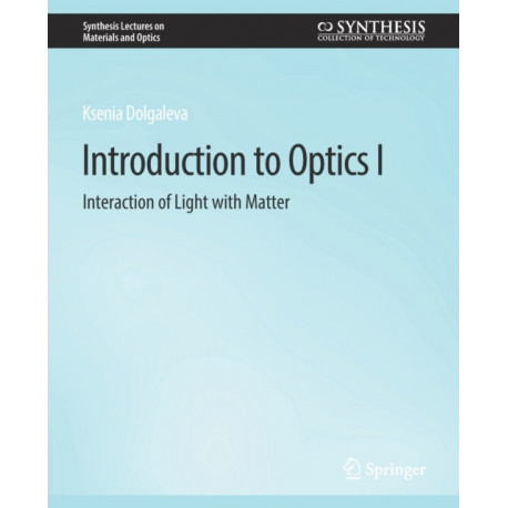Introduction to Optics I: Interaction of Light with Matter