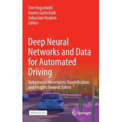 Deep Neural Networks and Data for Automated Driving: Robustness, Uncertainty Quantification, and Insights Towards Safety