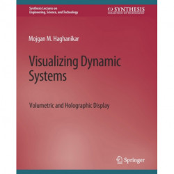 Visualizing Dynamic Systems: Volumetric and Holographic Display