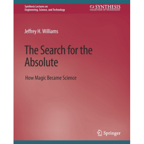 The Search for the Absolute: How Magic Became Science