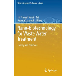 Nano-biotechnology for Waste Water Treatment: Theory and Practices