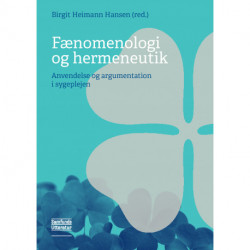 Fænomenologi og hermeneutik: Anvendelse og argumentation i sygeplejen