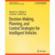 Decision Making, Planning, and Control Strategies for Intelligent Vehicles