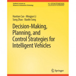 Decision Making, Planning, and Control Strategies for Intelligent Vehicles
