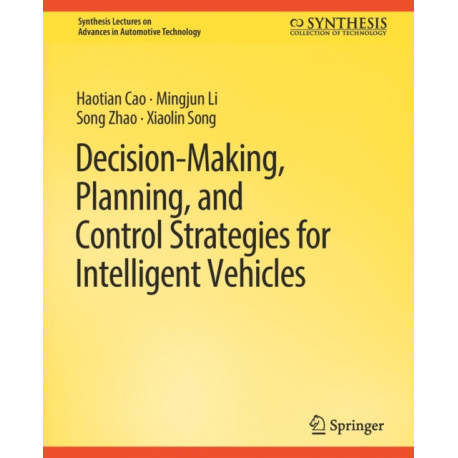 Decision Making, Planning, and Control Strategies for Intelligent Vehicles