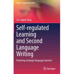 Self-regulated Learning and Second Language Writing: Fostering strategic language learners
