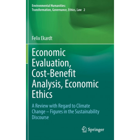 Economic Evaluation, Cost-Benefit Analysis, Economic Ethics: A Review with Regard to Climate Change – Figures in the Sustainability Discourse
