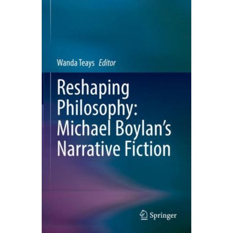 Reshaping Philosophy: Michael Boylan’s Narrative Fiction