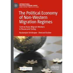 The Political Economy of Non-Western Migration Regimes: Central Asian Migrant Workers in Russia and Turkey