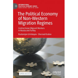 The Political Economy of Non-Western Migration Regimes: Central Asian Migrant Workers in Russia and Turkey