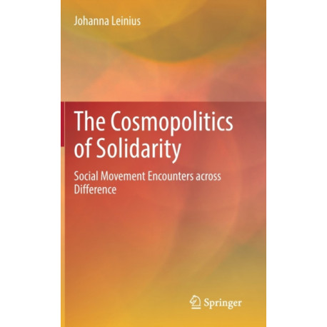 The Cosmopolitics of Solidarity: Social Movement Encounters across Difference