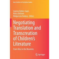 Negotiating Translation and Transcreation of Children's Literature: From Alice to the Moomins