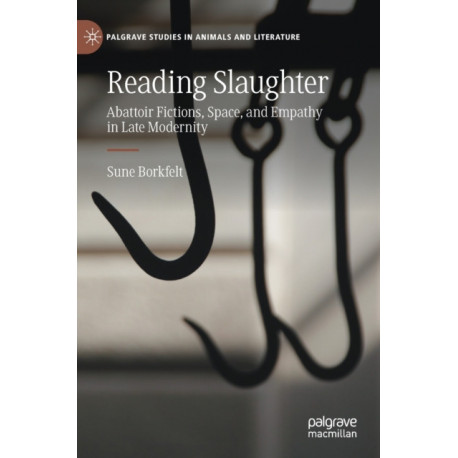 Reading Slaughter: Abattoir Fictions, Space, and Empathy in Late Modernity