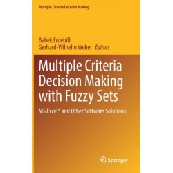 Multiple Criteria Decision Making with Fuzzy Sets: MS Excel® and Other Software Solutions