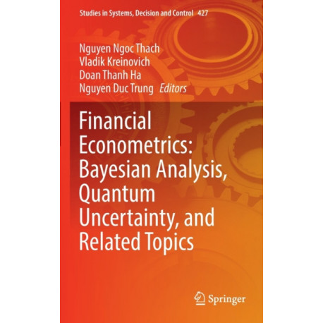 Financial Econometrics: Bayesian Analysis, Quantum Uncertainty, and Related Topics