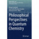 Philosophical Perspectives in Quantum Chemistry