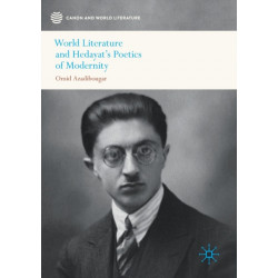 World Literature and Hedayat’s Poetics of Modernity