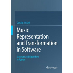 Music Representation and Transformation in Software: Structure and Algorithms in Python