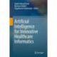 Artificial Intelligence for Innovative Healthcare Informatics