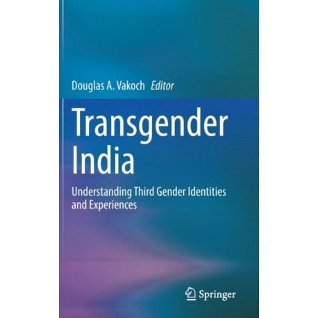 Transgender India: Understanding Third Gender Identities and Experiences