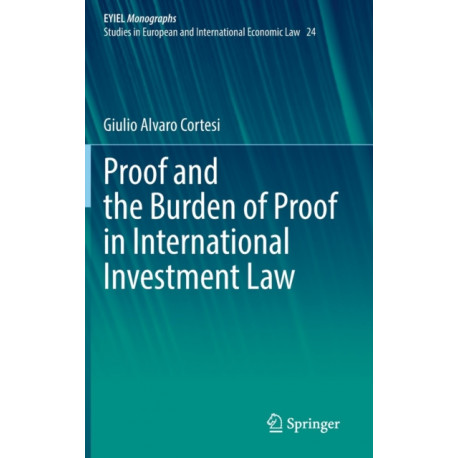 Proof and the Burden of Proof in International Investment Law