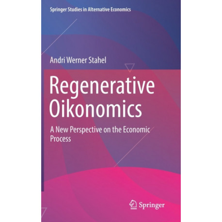 Regenerative Oikonomics: A New Perspective on the Economic Process