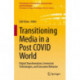 Transitioning Media in a Post COVID World: Digital Transformation, Immersive Technologies, and Consumer Behavior