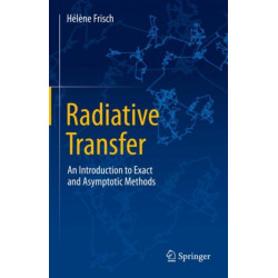 Radiative Transfer: An Introduction to Exact and Asymptotic Methods