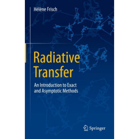 Radiative Transfer: An Introduction to Exact and Asymptotic Methods