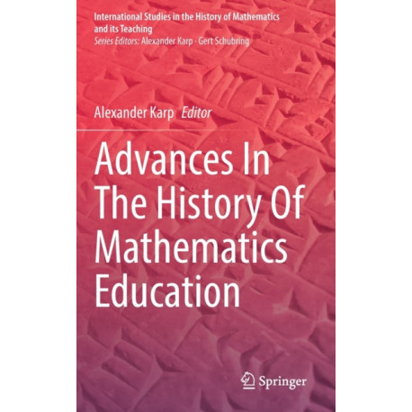 Advances In The History Of Mathematics Education