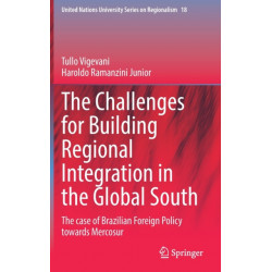 The Challenges for Building Regional Integration in the Global South: The case of Brazilian Foreign Policy towards Mercosur