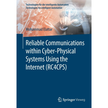 Reliable Communications within Cyber-Physical Systems Using the Internet (RC4CPS)