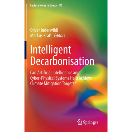 Intelligent Decarbonisation: Can Artificial Intelligence and Cyber-Physical Systems Help Achieve Climate Mitigation Targets?