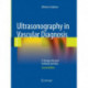 Ultrasonography in Vascular Diagnosis: A Therapy-Oriented Textbook and Atlas