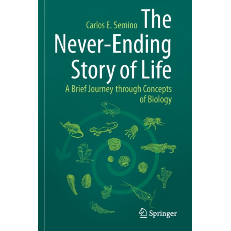 The Never-Ending Story of Life: A Brief Journey through Concepts of Biology