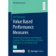 Value Based Performance Measures: Theoretical Evaluation and Empirical Analysis of their Application and Value Relevance on a European Level