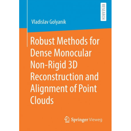 Robust Methods for Dense Monocular Non-Rigid 3D Reconstruction and Alignment of Point Clouds