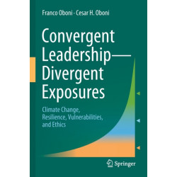 Convergent Leadership-Divergent Exposures: Climate Change, Resilience, Vulnerabilities, and Ethics