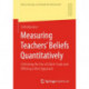 Measuring Teachers’ Beliefs Quantitatively: Criticizing the Use of Likert Scale and Offering a New Approach