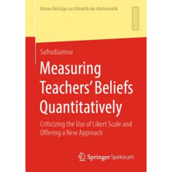 Measuring Teachers’ Beliefs Quantitatively: Criticizing the Use of Likert Scale and Offering a New Approach