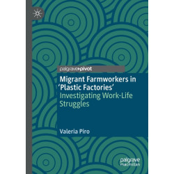 Migrant Farmworkers in 'Plastic Factories’: Investigating Work-Life Struggles