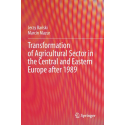 Transformation of Agricultural Sector in the Central and Eastern Europe after 1989