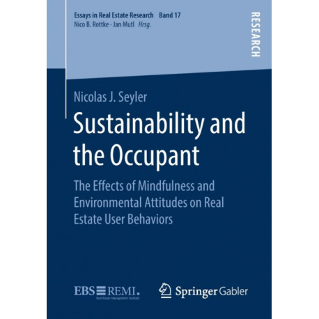 Sustainability and the Occupant: The Effects of Mindfulness and Environmental Attitudes on Real Estate User Behaviors